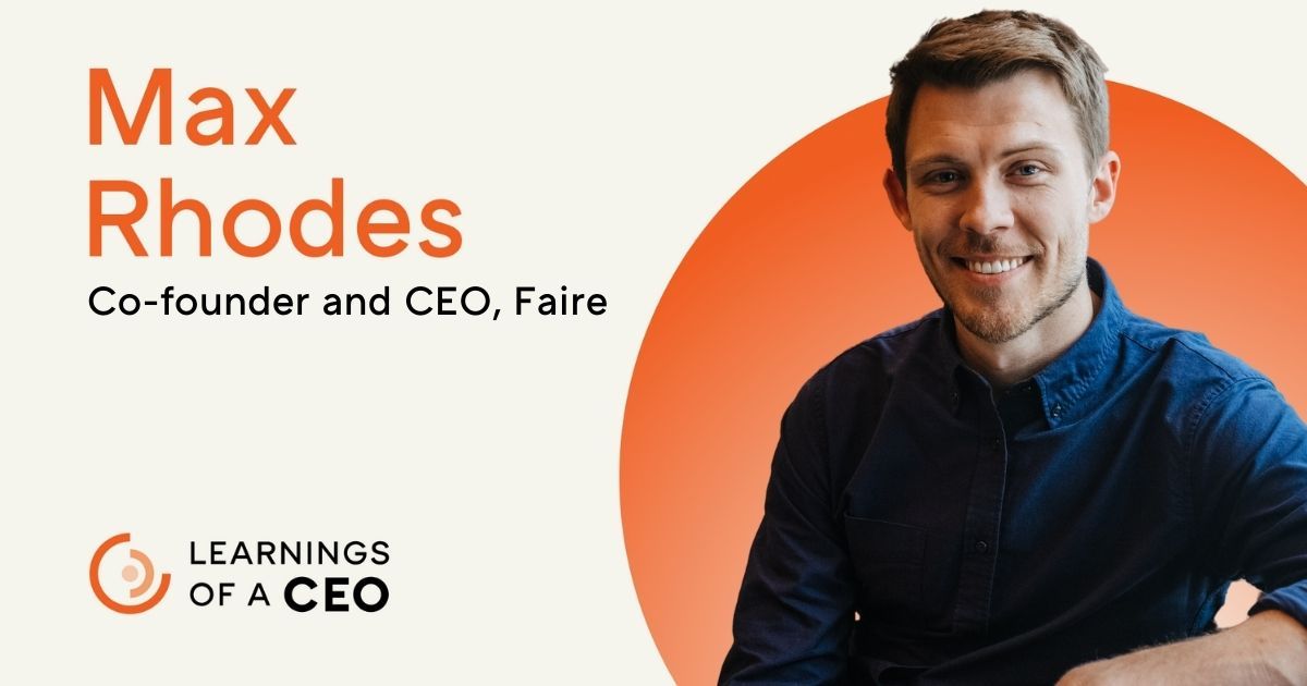 Learnings of a CEO: Max Rhodes, Faire