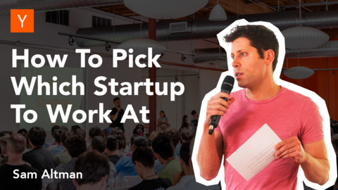 Sam Altman on how to pick which startup to work at