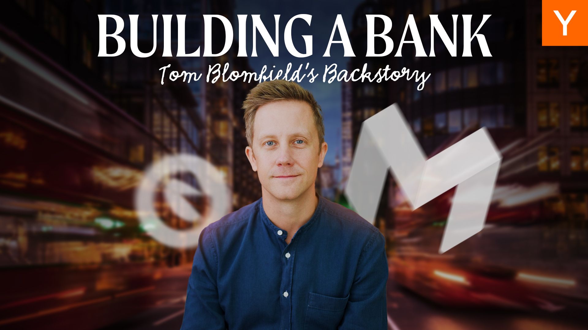 YC Group Partner Tom Blomfield under the text "BUILDING A BANK: Tom Blomfield's Backstory"